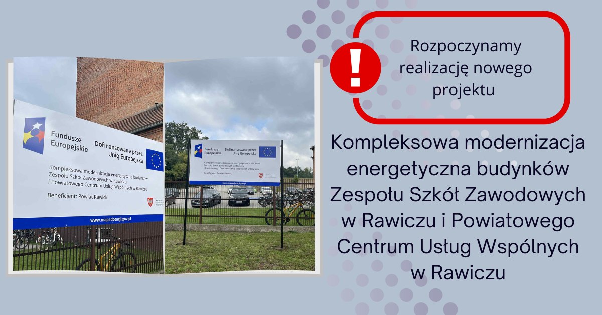 Baner kompleksowej modernizacji energetycznej budynków Zespołu Szkół Zawodowych w Rawiczu i Powiatowego Centrum Usług Wspólnych w Rawiczu